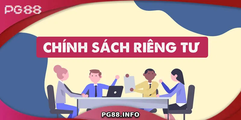 Đôi nét về chính sách quyền riêng tư PG88