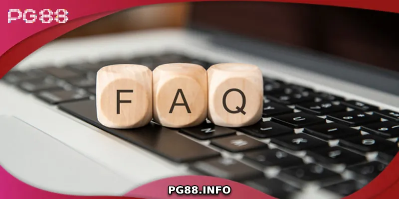 Giải đáp một số câu hỏi phổ biến của người chơi